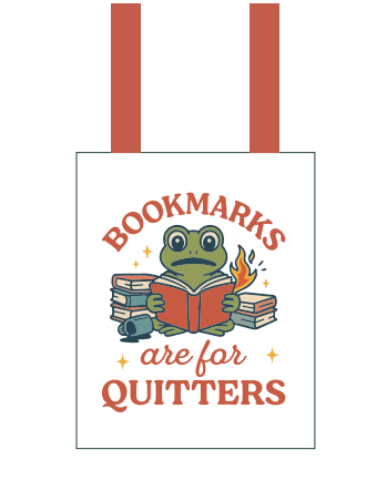BOOKMARKS ARE FOR QUITTERS TOTE BAG