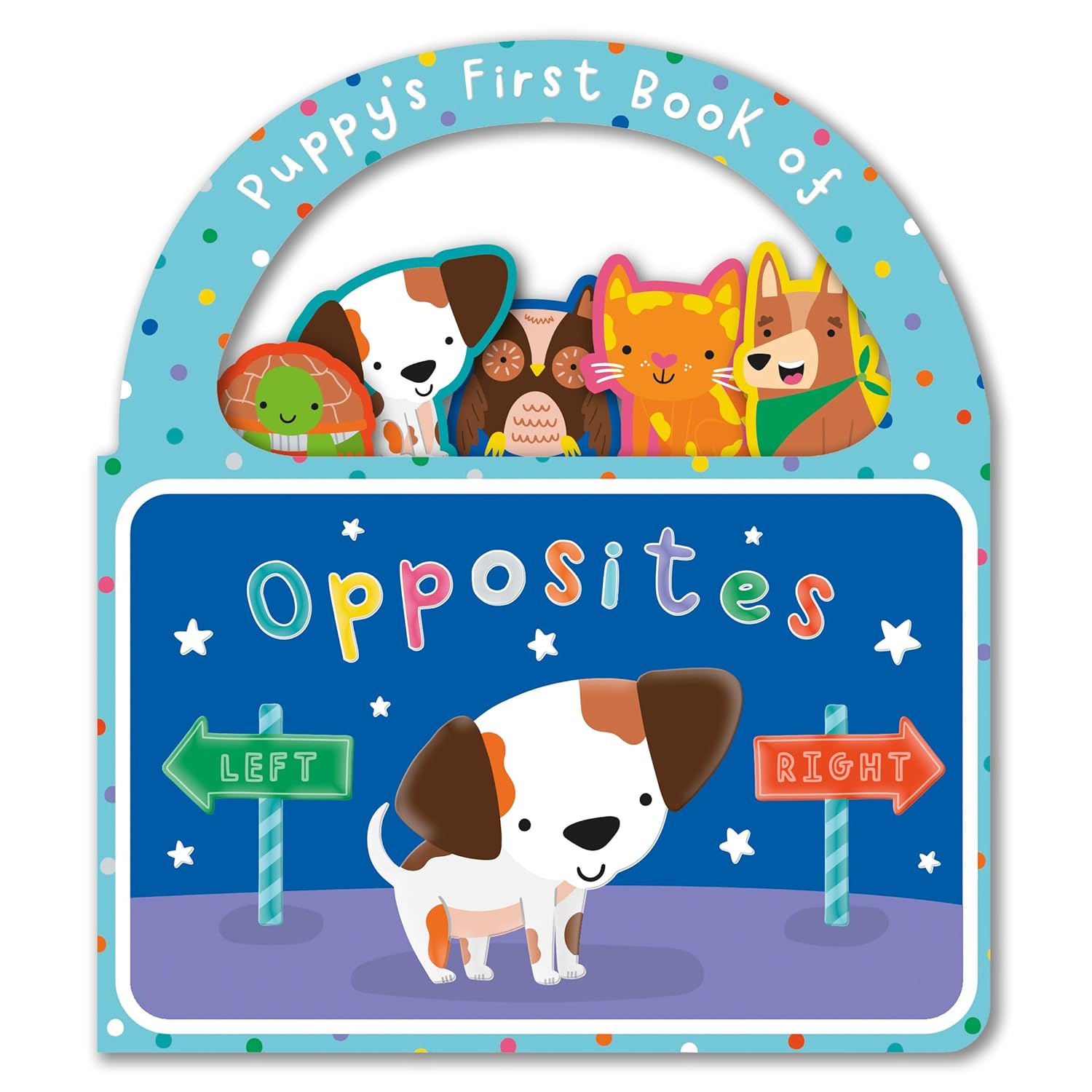 CARRY ALONG PUPPY'S FIRST BOOK OF OPPOSITES