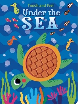 TOUCH AND FEEL UNDER THE SEA