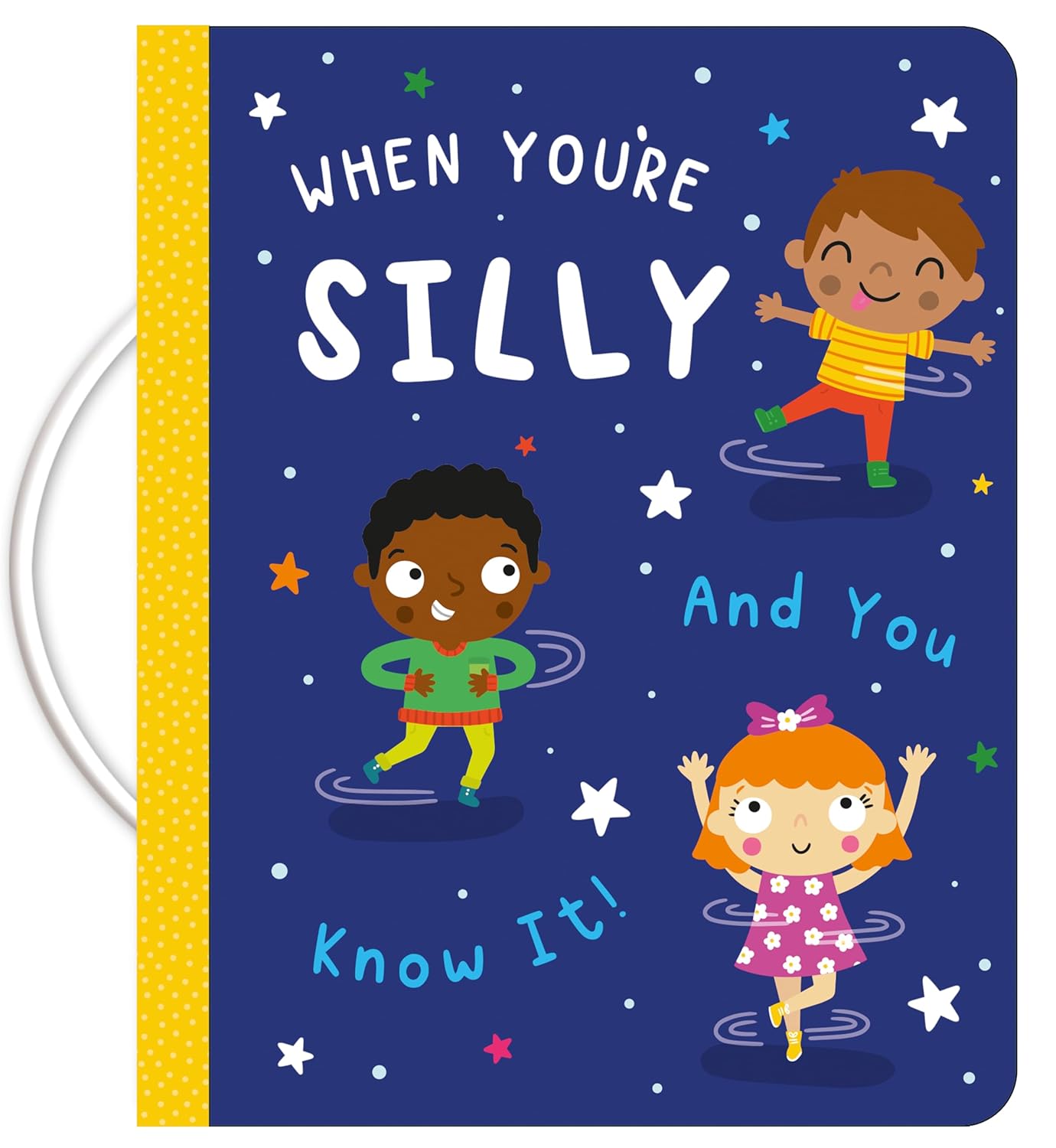 WHEN YOU'RE SILLY AND YOU KNOW IT (Padded Board book with Handle)