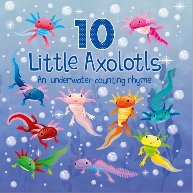 10 Little Axolotls: An Underwater Counting Rhyme (Picture Book)