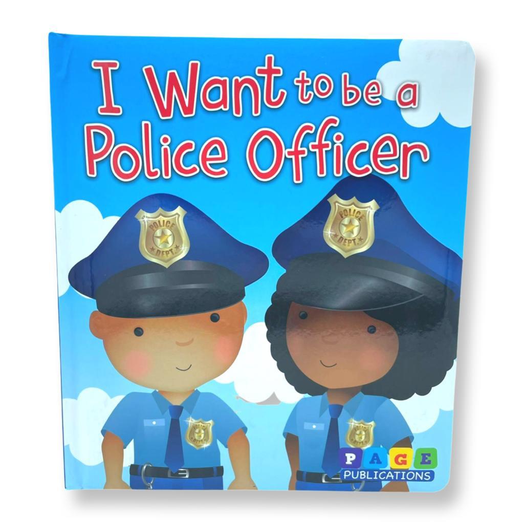 I Want to Be a Police Officer (Board Book)